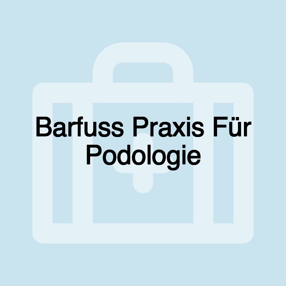 Barfuss Praxis Für Podologie