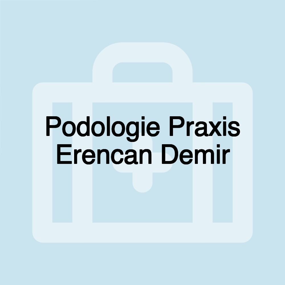 Podologie Praxis Erencan Demir