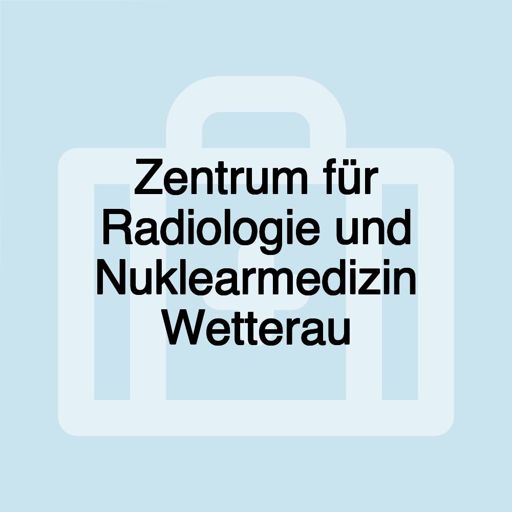 Zentrum für Radiologie und Nuklearmedizin Wetterau