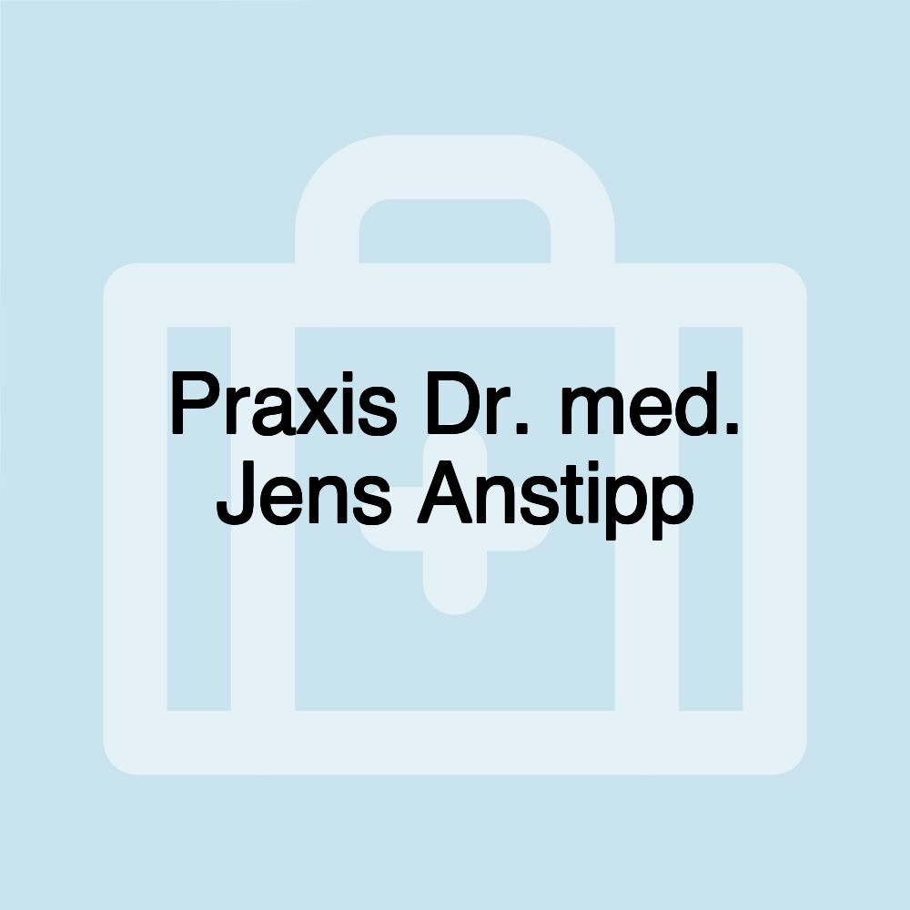 Praxis Dr. med. Jens Anstipp