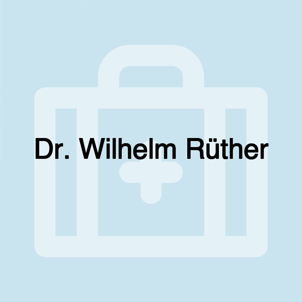 Dr. Wilhelm Rüther