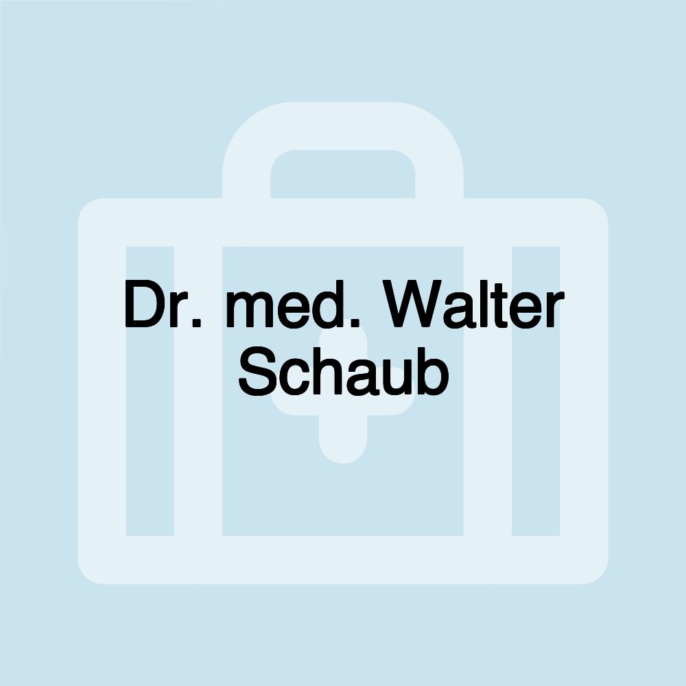 Dr. med. Walter Schaub