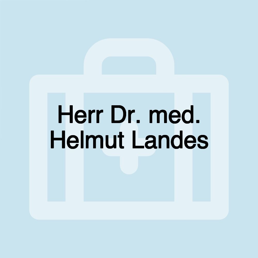 Herr Dr. med. Helmut Landes