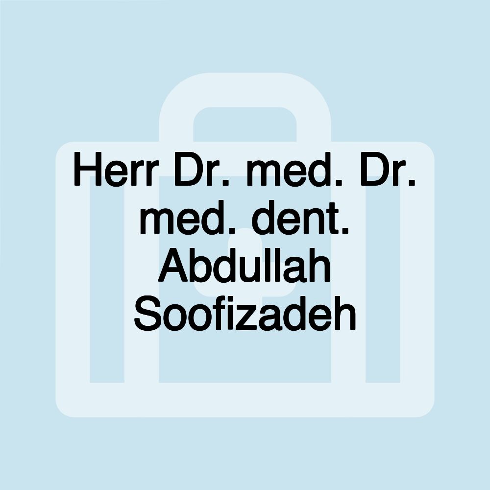 Herr Dr. med. Dr. med. dent. Abdullah Soofizadeh
