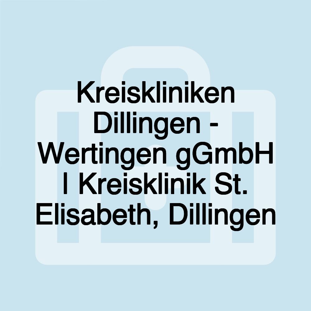 Kreiskliniken Dillingen - Wertingen gGmbH | Kreisklinik St. Elisabeth, Dillingen