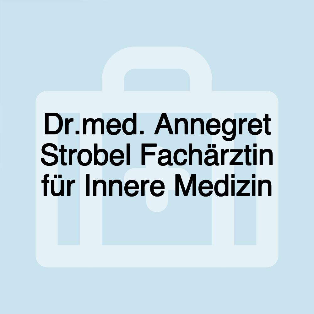 Dr.med. Annegret Strobel Fachärztin für Innere Medizin