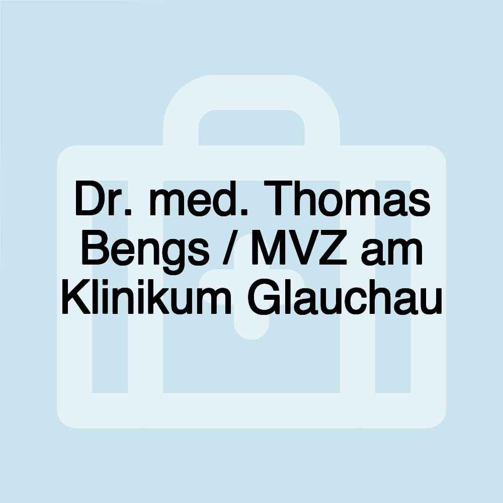 Dr. med. Thomas Bengs / MVZ am Klinikum Glauchau