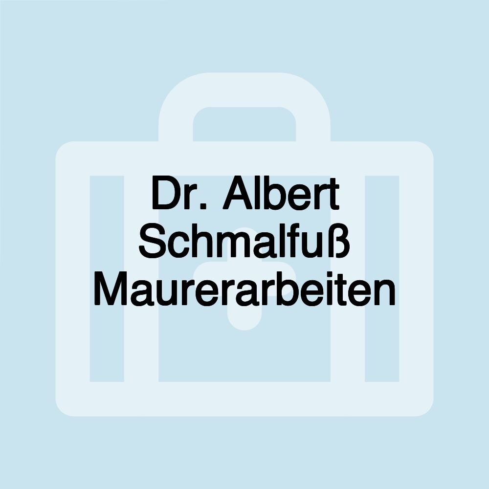 Dr. Albert Schmalfuß Maurerarbeiten