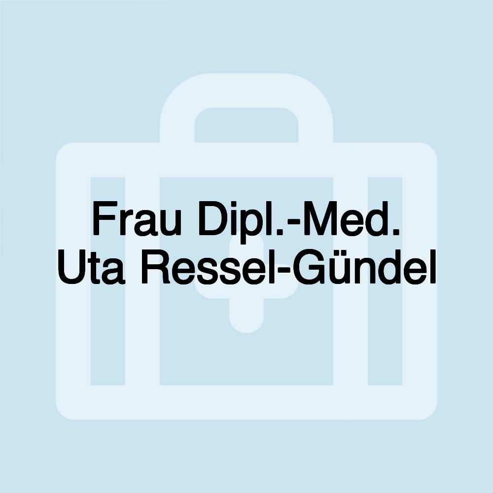 Frau Dipl.-Med. Uta Ressel-Gündel