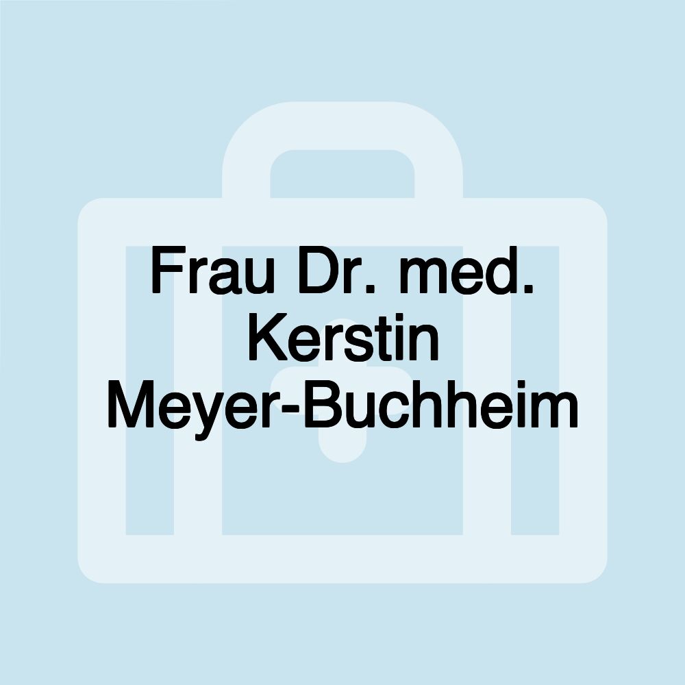 Frau Dr. med. Kerstin Meyer-Buchheim