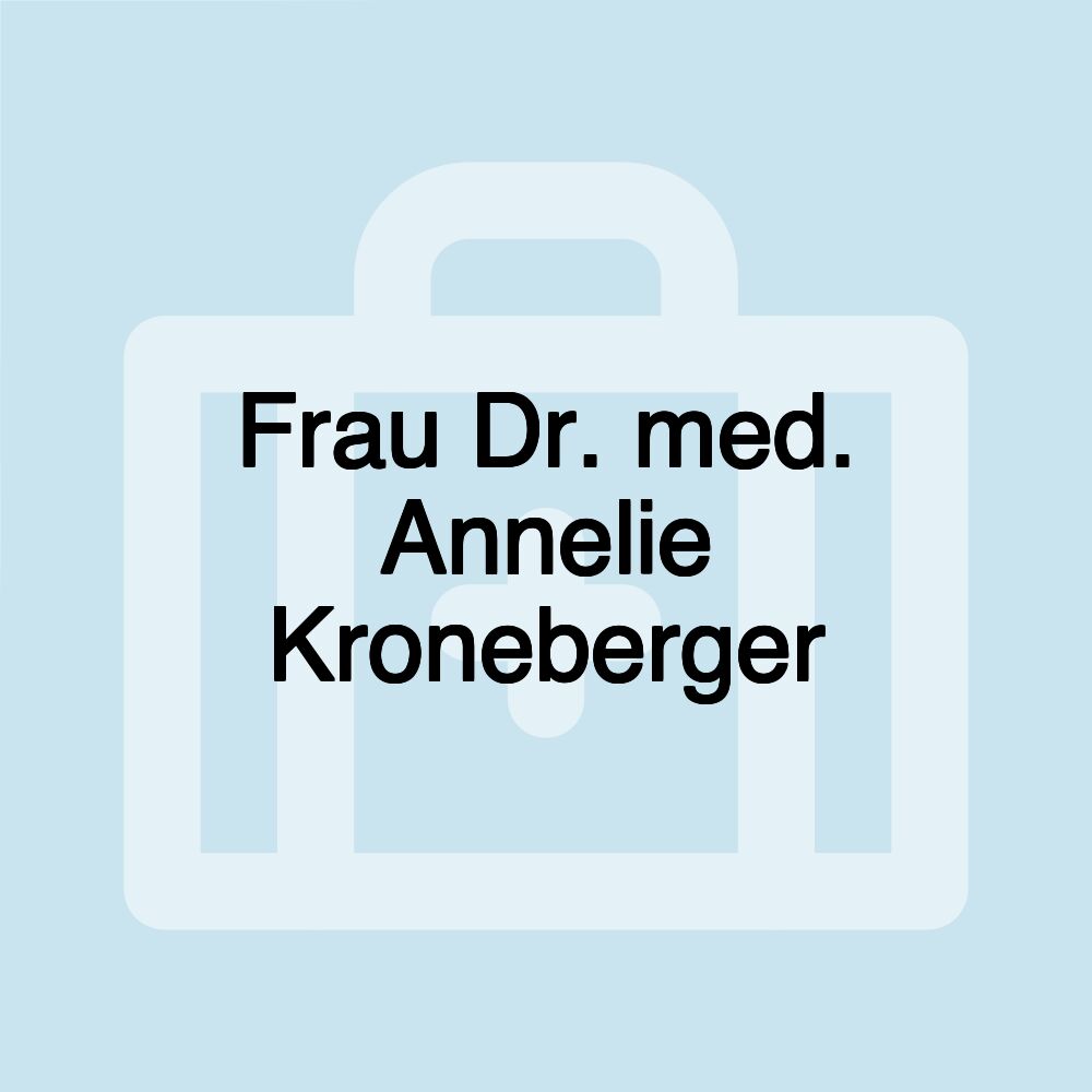 Frau Dr. med. Annelie Kroneberger