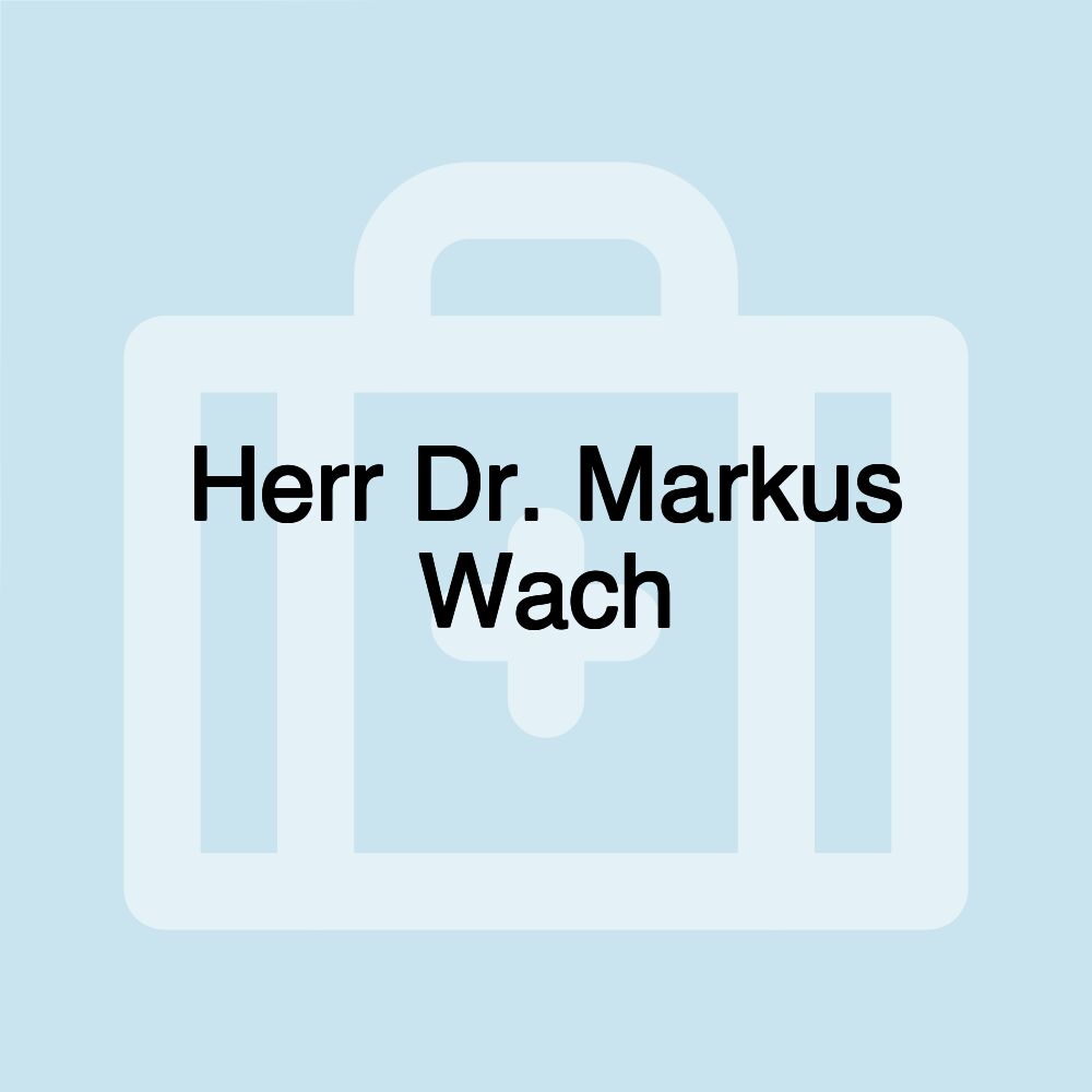Herr Dr. Markus Wach