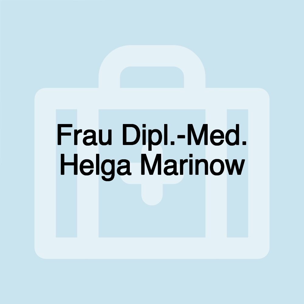 Frau Dipl.-Med. Helga Marinow