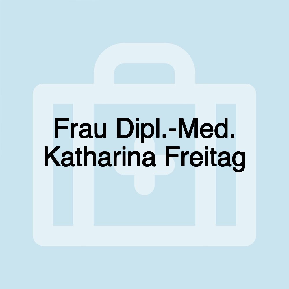 Frau Dipl.-Med. Katharina Freitag