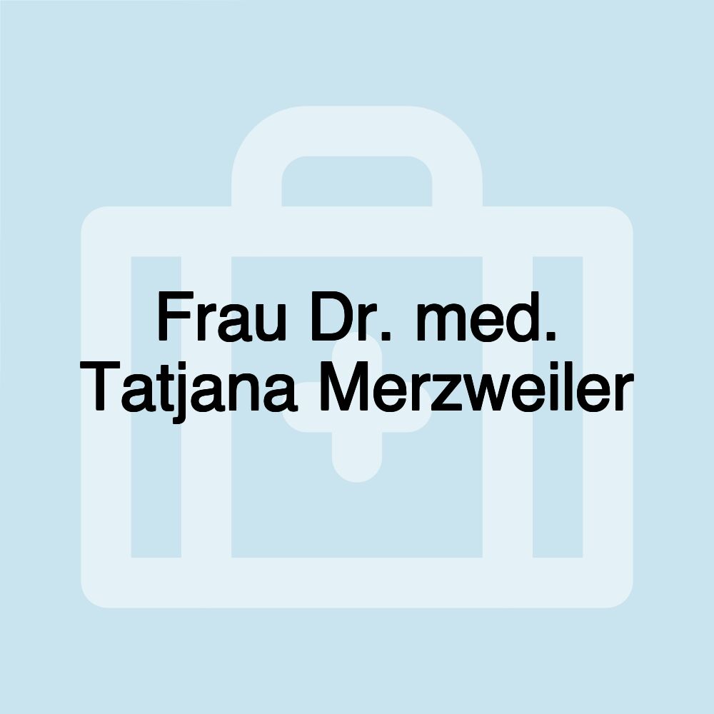 Frau Dr. med. Tatjana Merzweiler