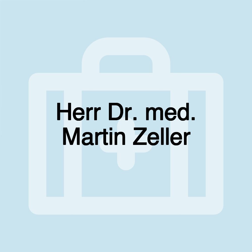 Herr Dr. med. Martin Zeller