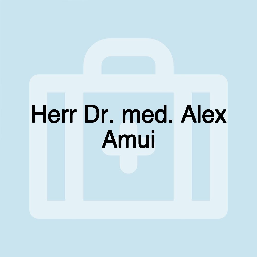 Herr Dr. med. Alex Amui