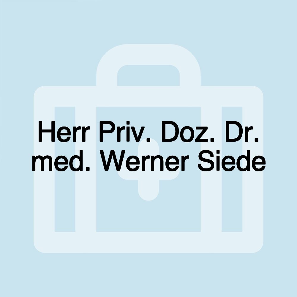 Herr Priv. Doz. Dr. med. Werner Siede