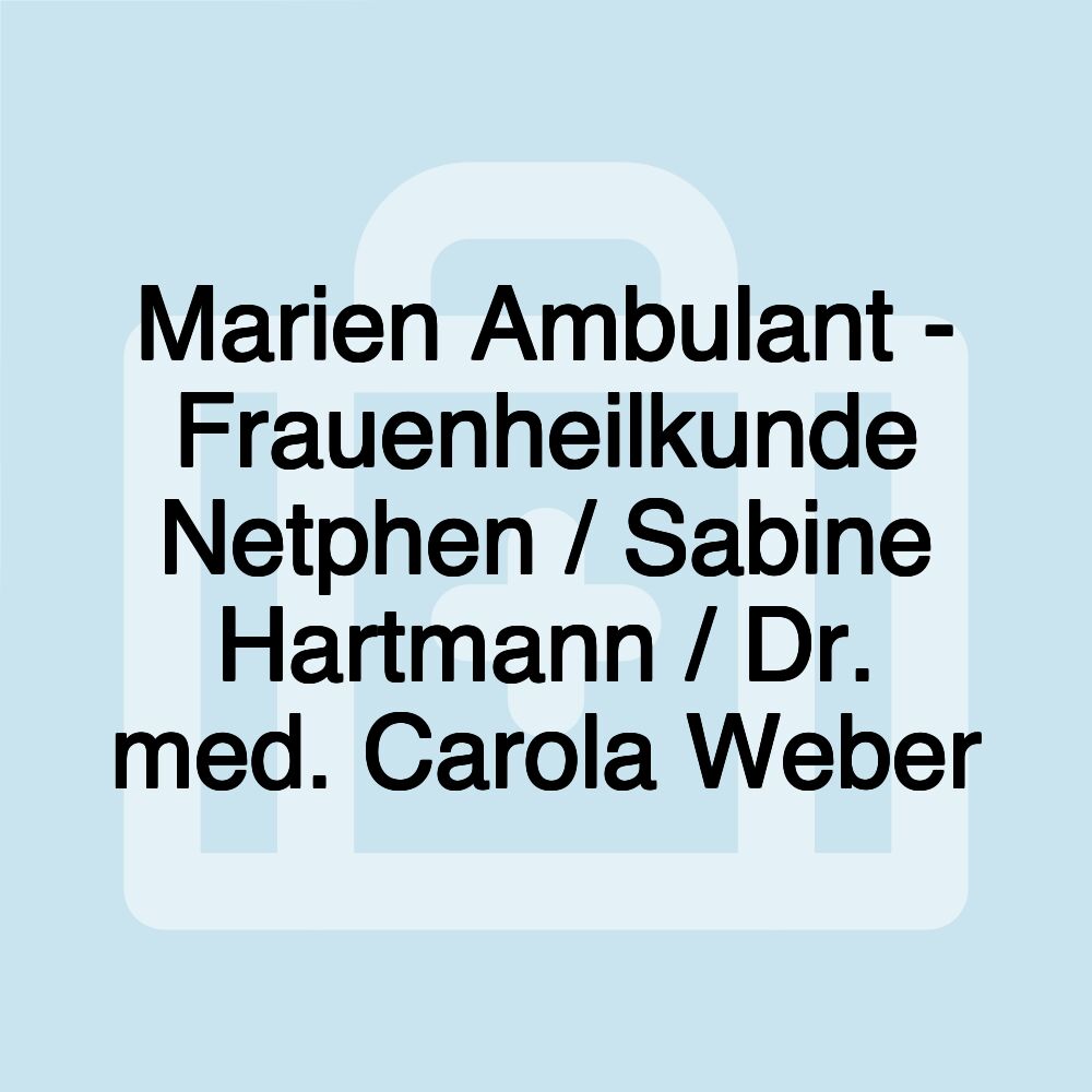 Marien Ambulant - Frauenheilkunde Netphen / Sabine Hartmann / Dr. med. Carola Weber