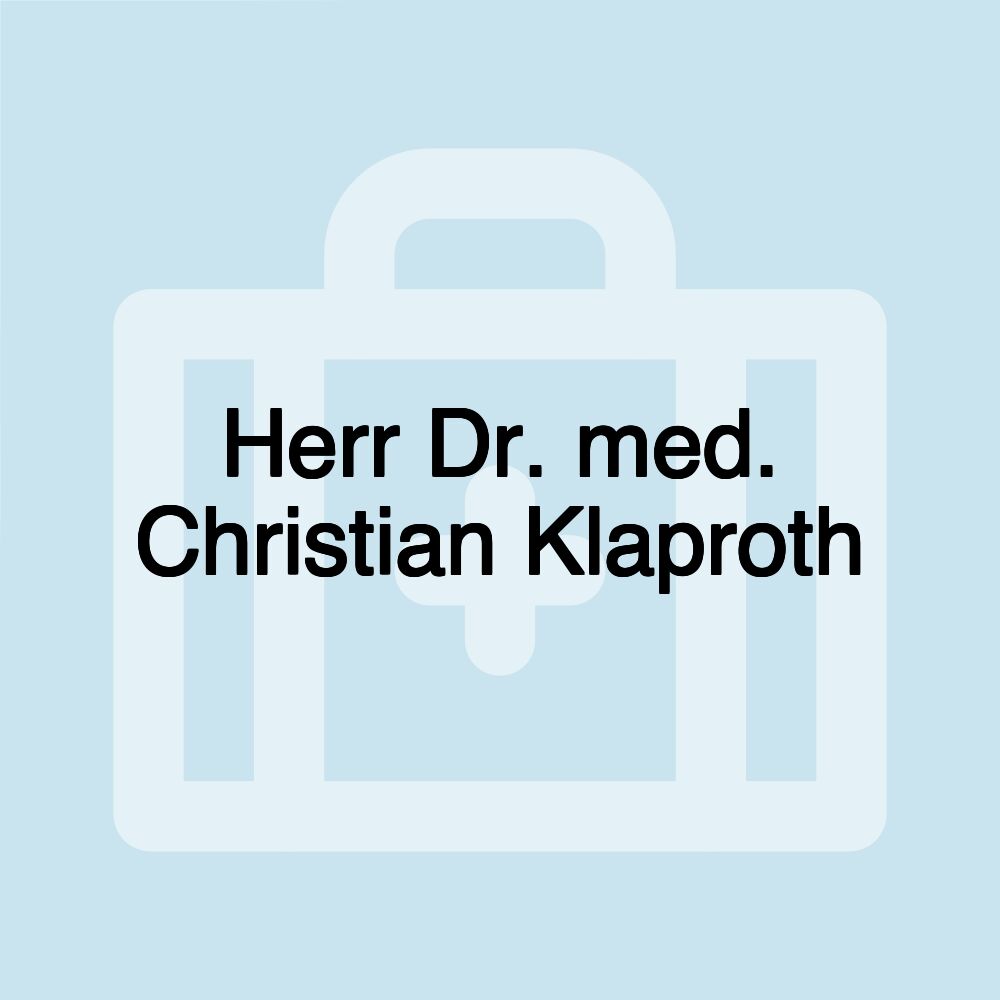 Herr Dr. med. Christian Klaproth