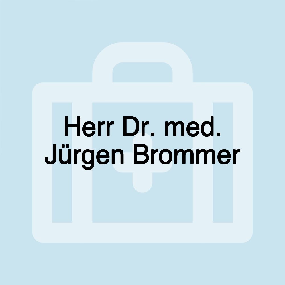 Herr Dr. med. Jürgen Brommer