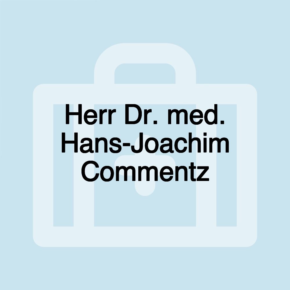 Herr Dr. med. Hans-Joachim Commentz