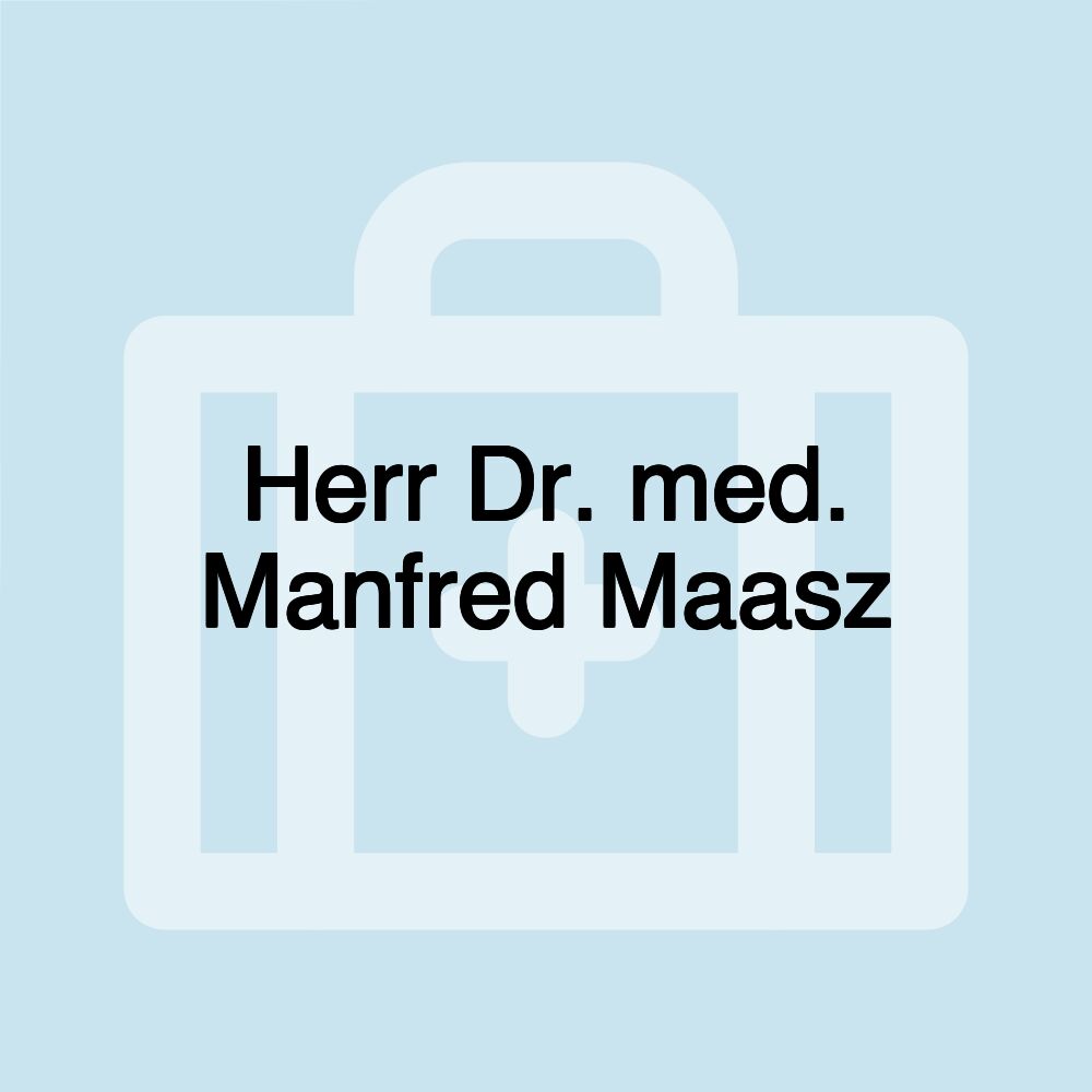 Herr Dr. med. Manfred Maasz