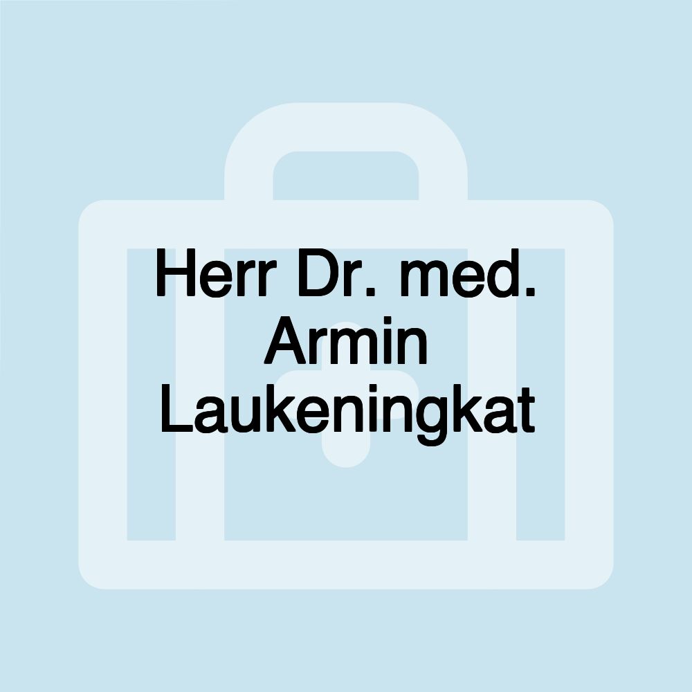 Herr Dr. med. Armin Laukeningkat