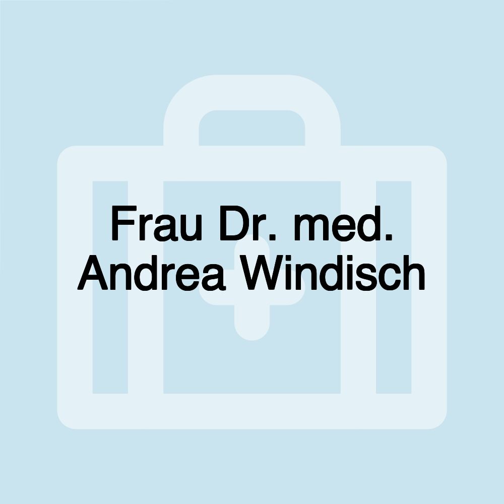 Frau Dr. med. Andrea Windisch