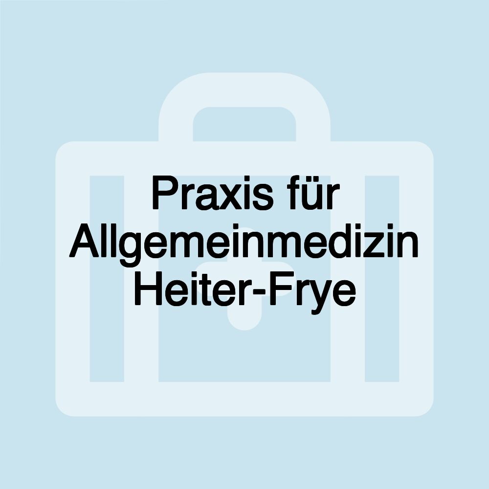 Praxis für Allgemeinmedizin Heiter-Frye
