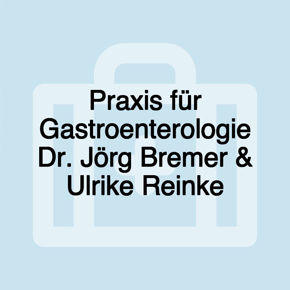 Praxis für Gastroenterologie Dr. Jörg Bremer & Ulrike Reinke