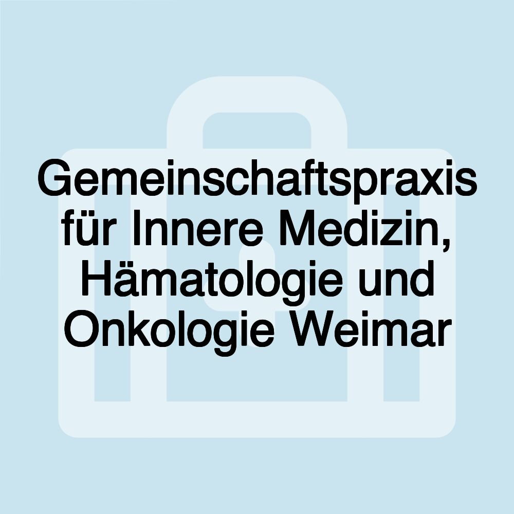 Gemeinschaftspraxis für Innere Medizin, Hämatologie und Onkologie Weimar