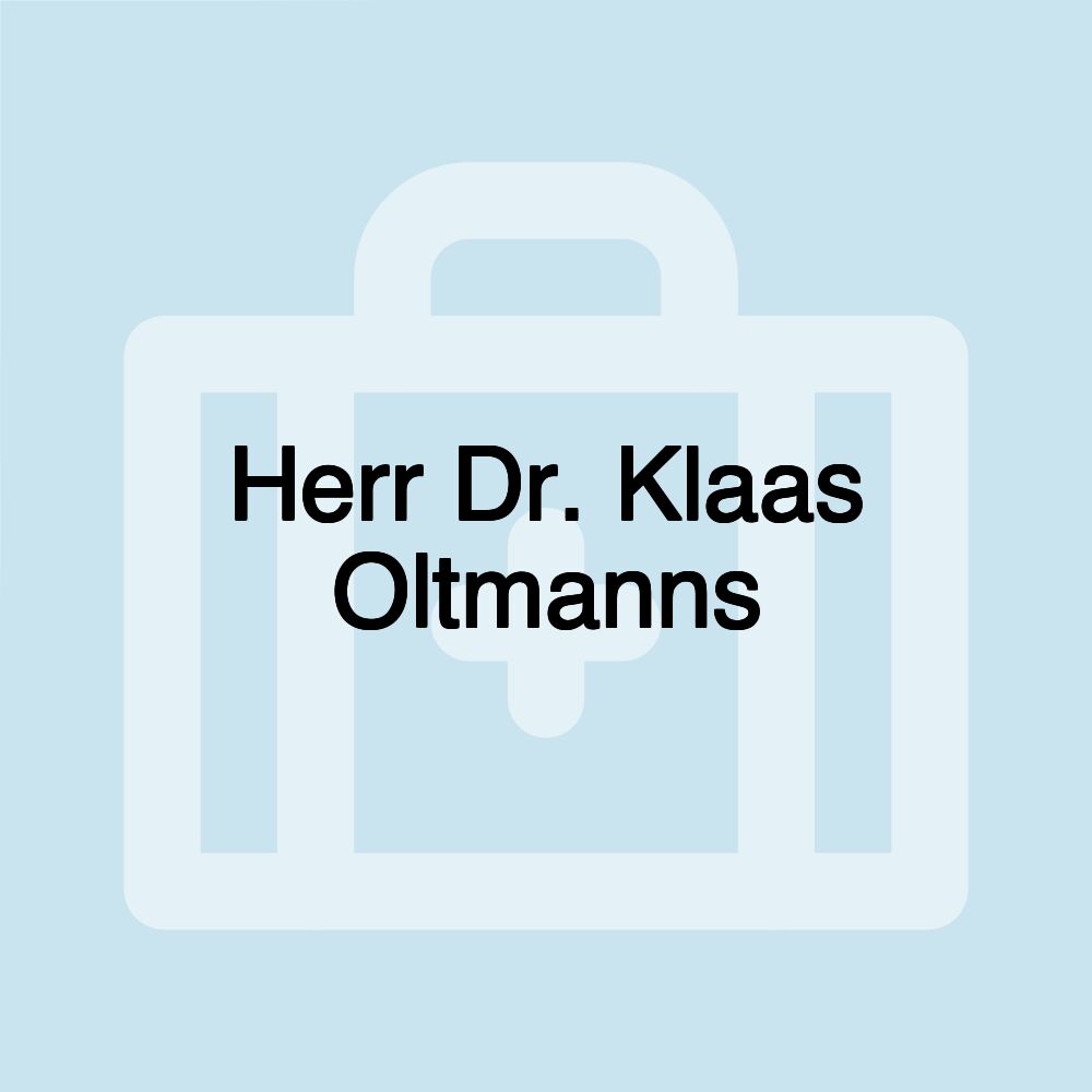 Herr Dr. Klaas Oltmanns
