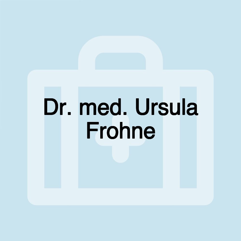 Dr. med. Ursula Frohne