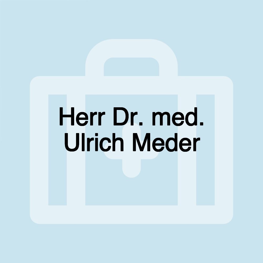 Herr Dr. med. Ulrich Meder