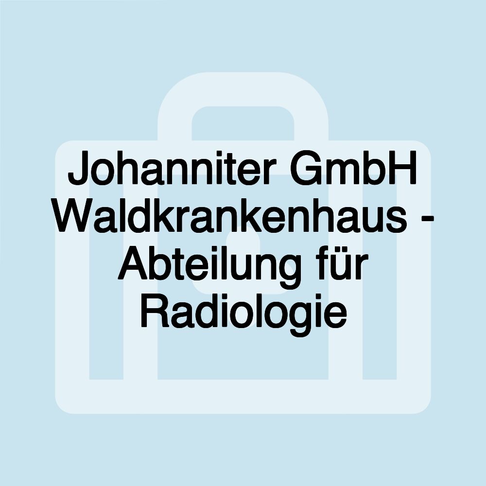 Johanniter GmbH Waldkrankenhaus - Abteilung für Radiologie