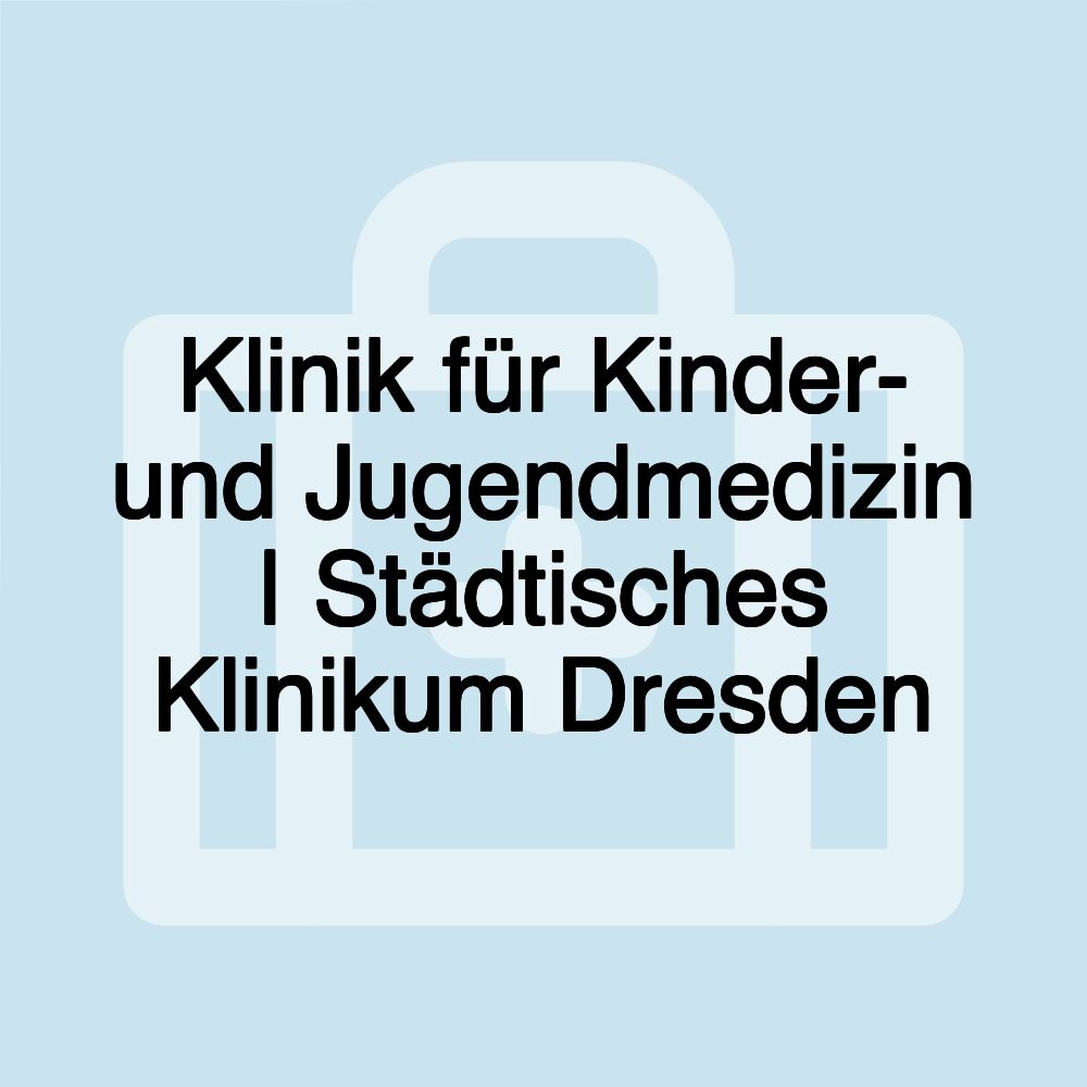 Klinik für Kinder- und Jugendmedizin | Städtisches Klinikum Dresden