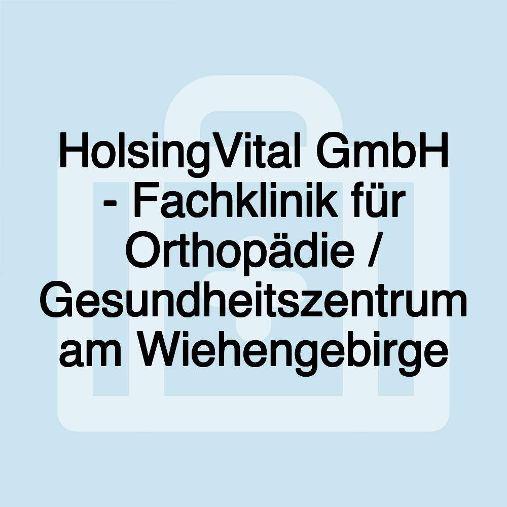 HolsingVital GmbH - Fachklinik für Orthopädie / Gesundheitszentrum am Wiehengebirge