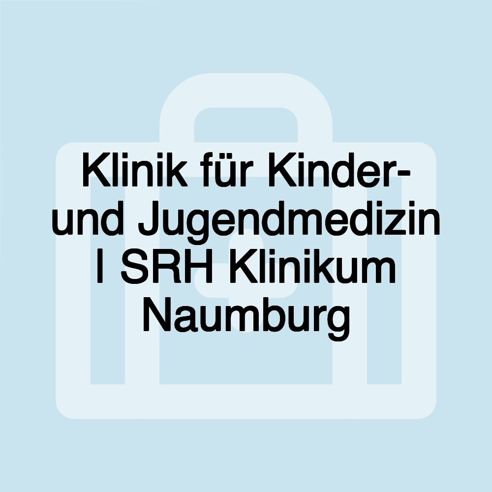 Klinik für Kinder- und Jugendmedizin | SRH Klinikum Naumburg