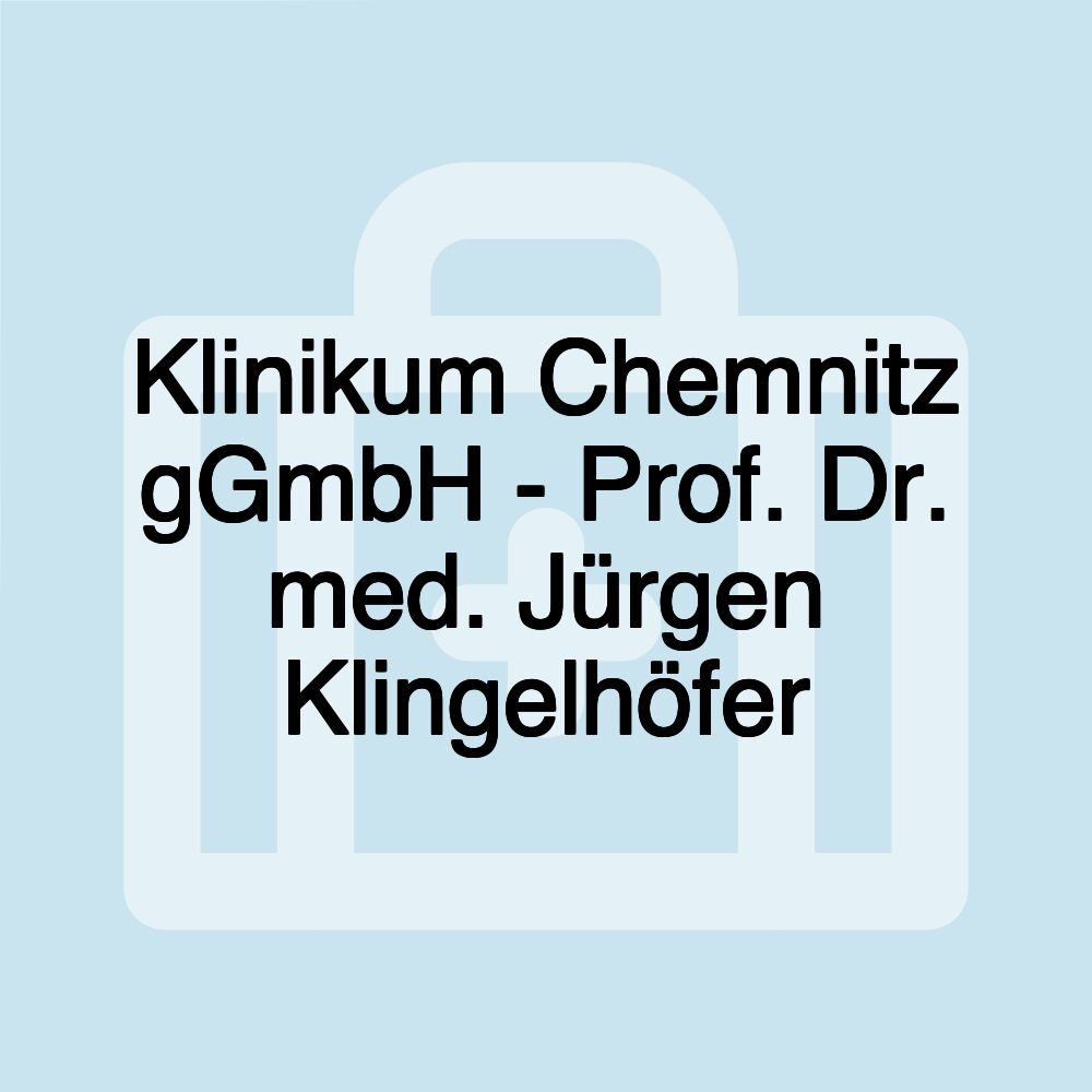 Klinikum Chemnitz gGmbH - Prof. Dr. med. Jürgen Klingelhöfer