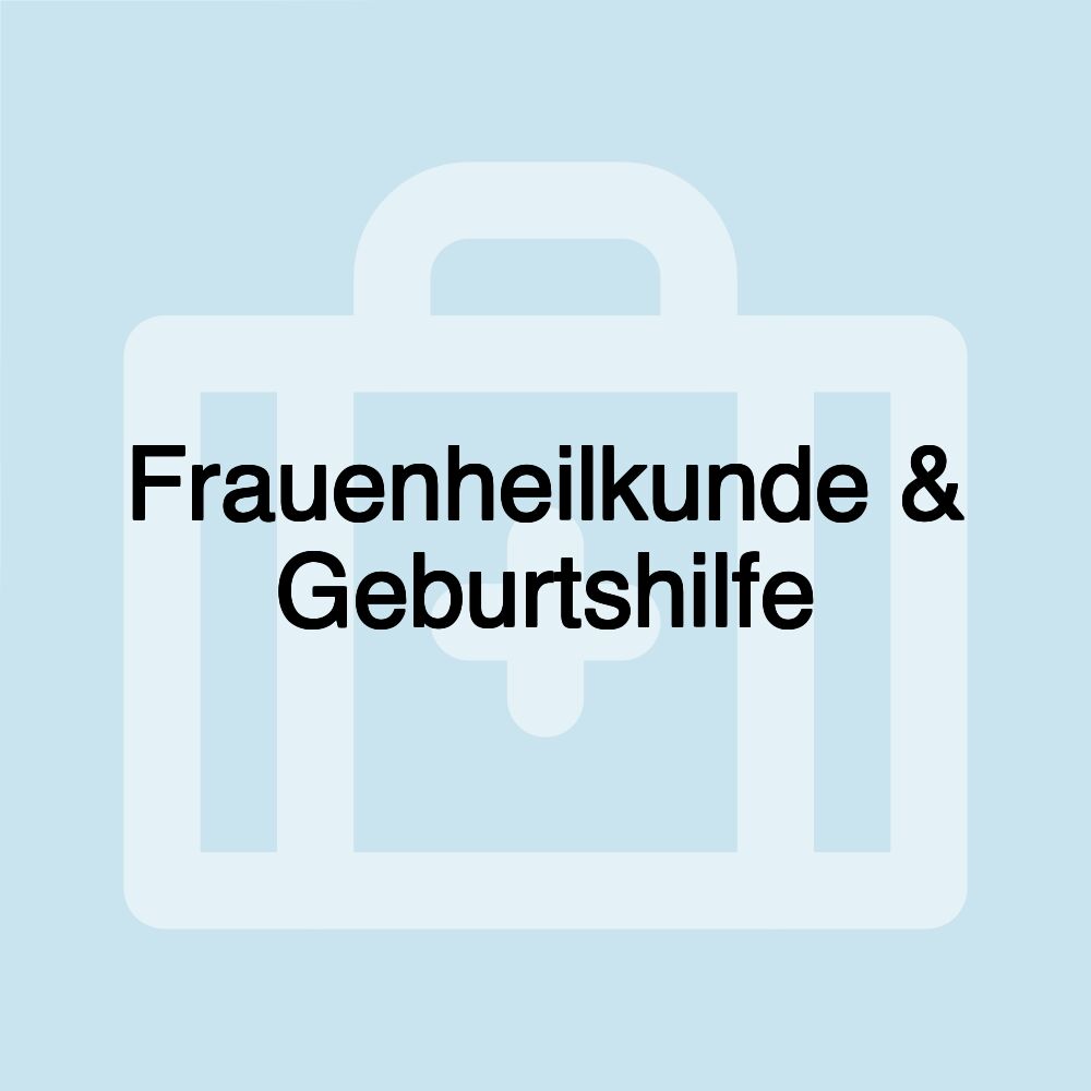 Frauenheilkunde & Geburtshilfe