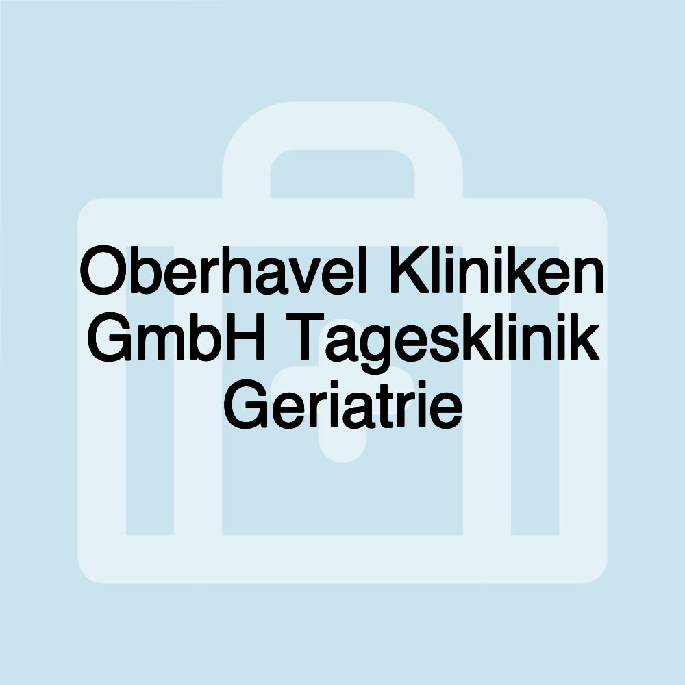 Oberhavel Kliniken GmbH Tagesklinik Geriatrie