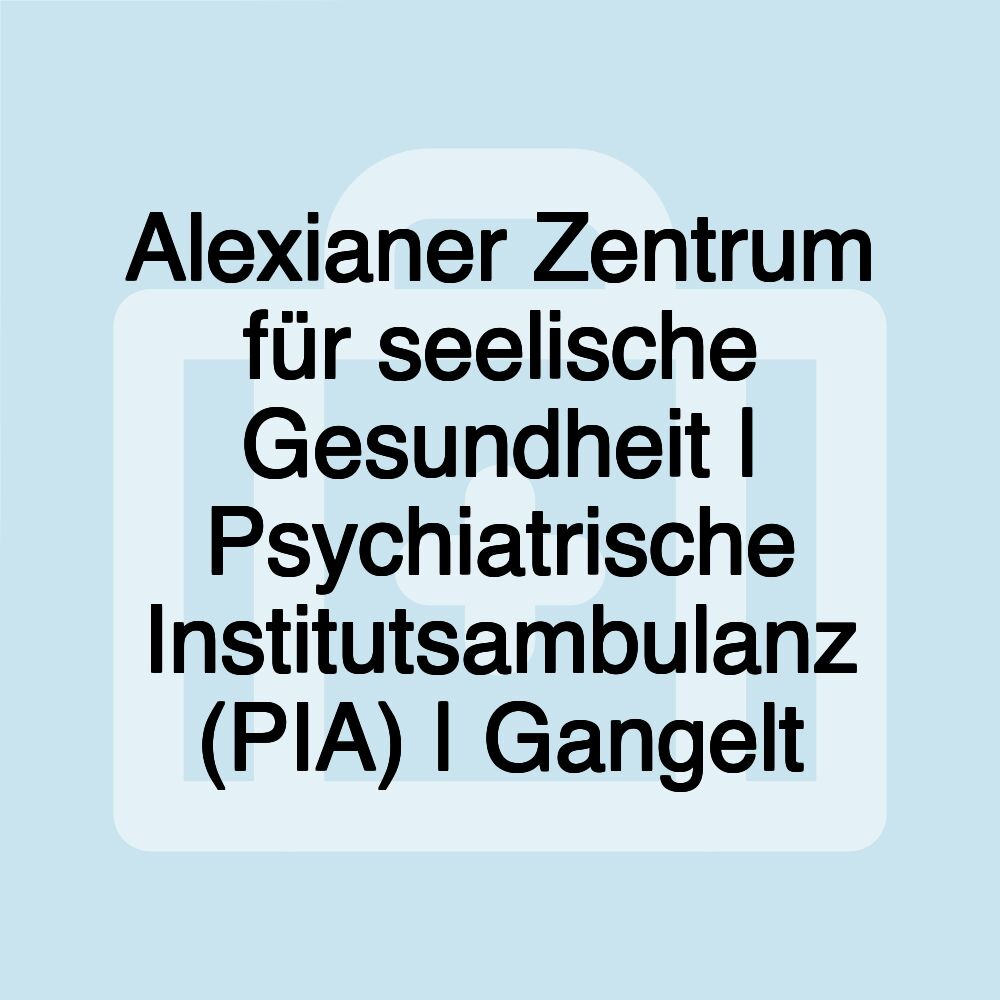 Alexianer Zentrum für seelische Gesundheit | Psychiatrische Institutsambulanz (PIA) | Gangelt