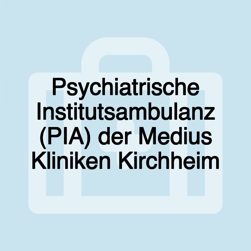 Psychiatrische Institutsambulanz (PIA) der Medius Kliniken Kirchheim