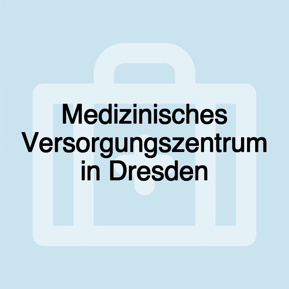 Medizinisches Versorgungszentrum in Dresden