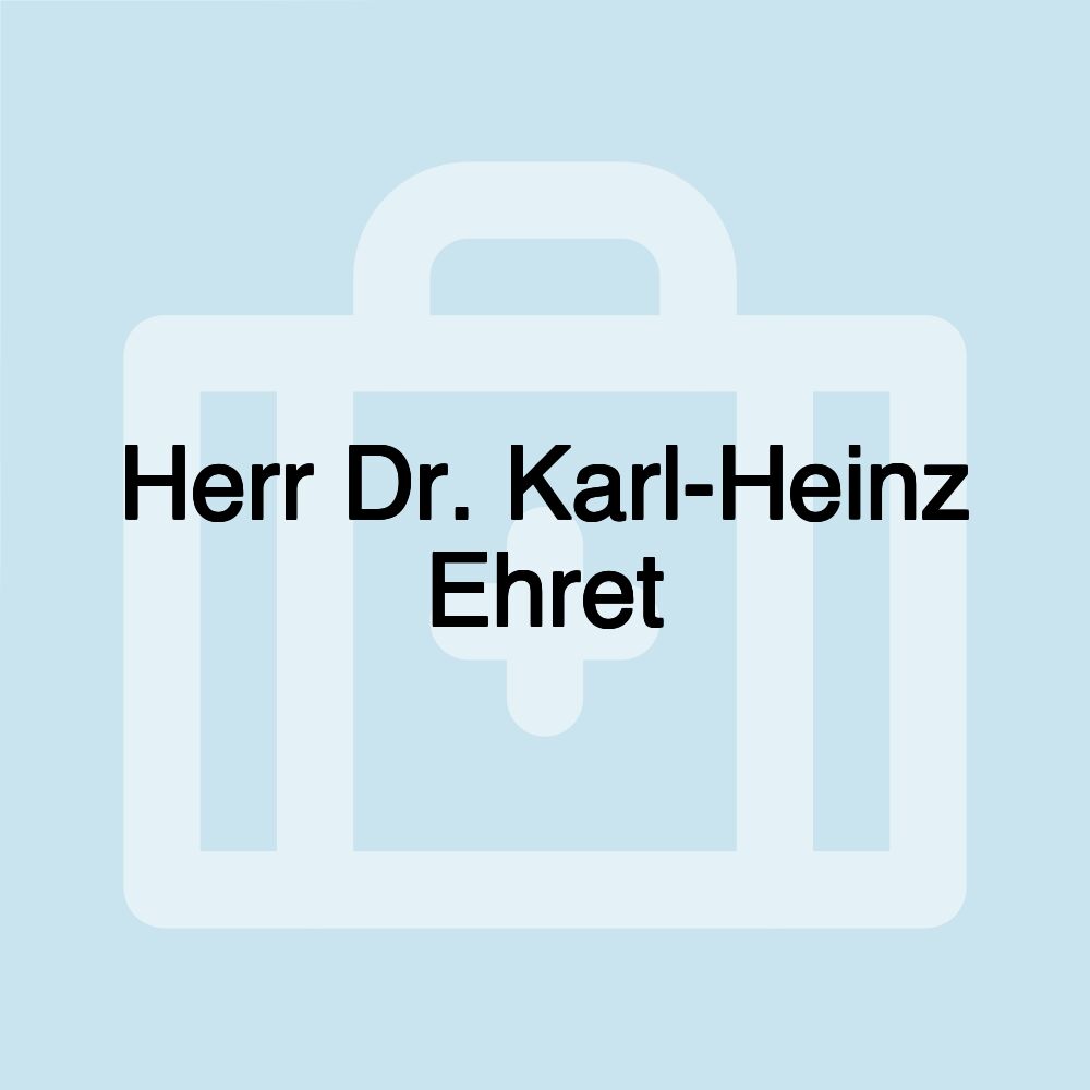 Herr Dr. Karl-Heinz Ehret