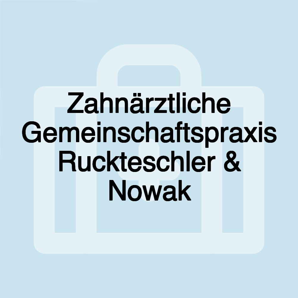 Zahnärztliche Gemeinschaftspraxis Ruckteschler & Nowak