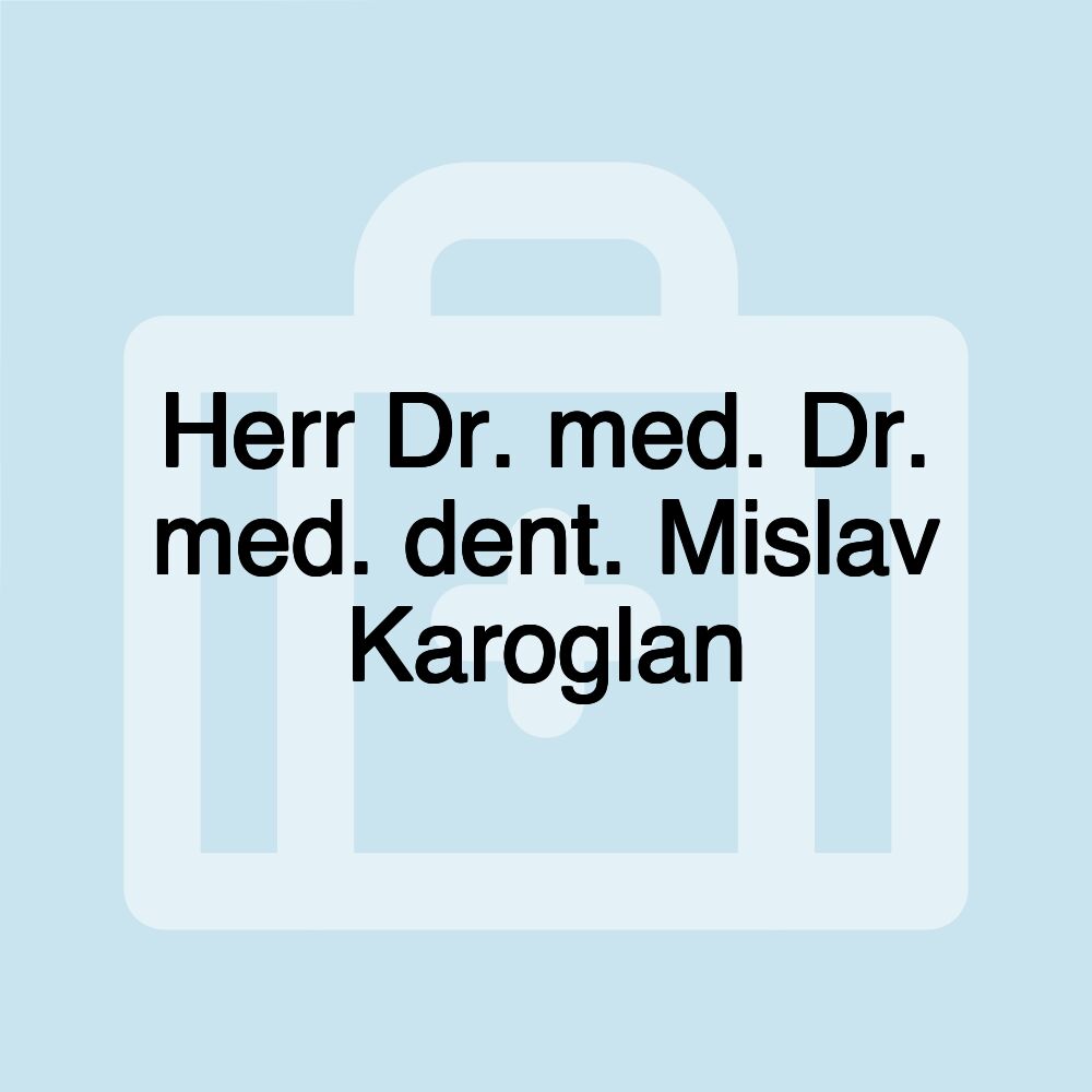 Herr Dr. med. Dr. med. dent. Mislav Karoglan