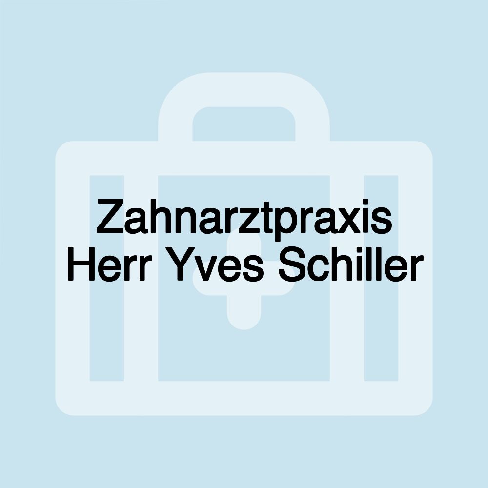 Zahnarztpraxis Herr Yves Schiller