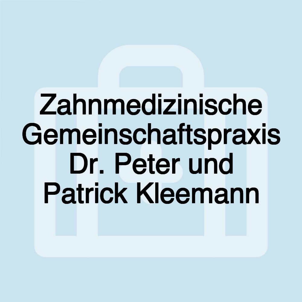 Zahnmedizinische Gemeinschaftspraxis Dr. Peter und Patrick Kleemann